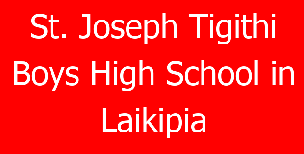 St. Joseph Tigithi Boys High School in Laikipia