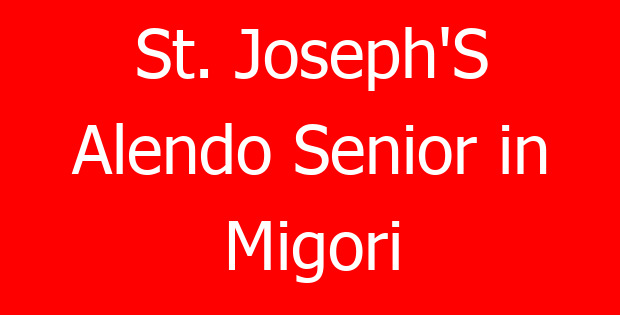 St. Joseph’S Alendo Senior in Migori