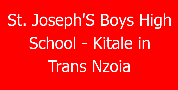 St. Joseph’S Boys High School – Kitale in Trans Nzoia