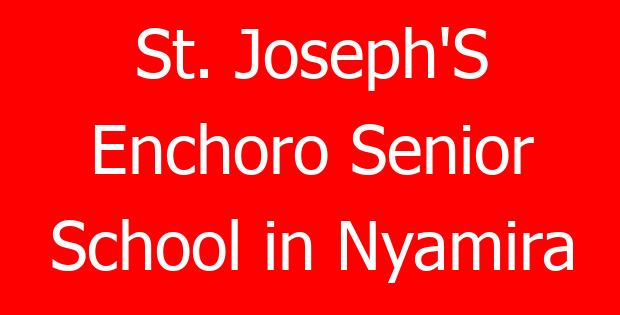 St. Joseph’S Enchoro Senior School in Nyamira