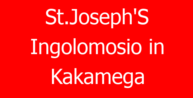 St.Joseph’S Ingolomosio in Kakamega
