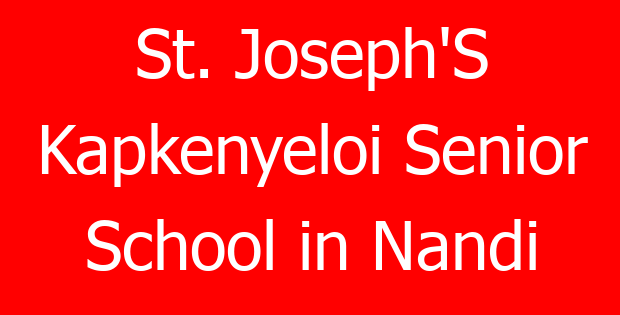 St. Joseph’S Kapkenyeloi Senior School in Nandi