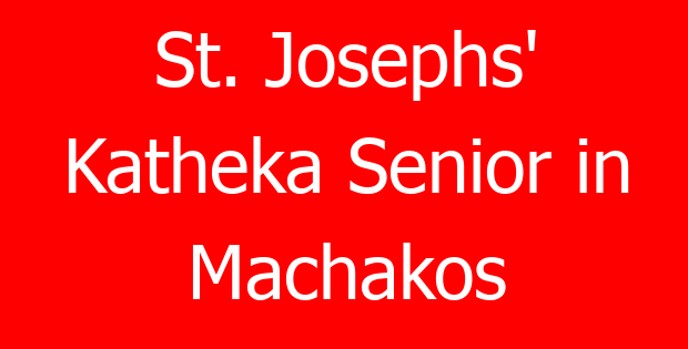 St. Josephs’ Katheka Senior in Machakos