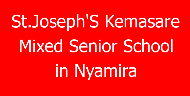 St.Joseph’S Kemasare Mixed Senior School in Nyamira