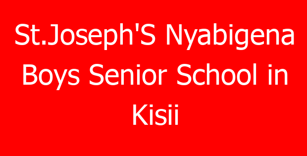 St.Joseph’S Nyabigena Boys Senior School in Kisii