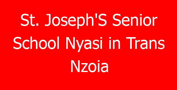 St. Joseph’S Senior School Nyasi in Trans Nzoia