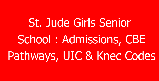 St. Jude Girls Senior School : Admissions, CBE Pathways, UIC & Knec Codes