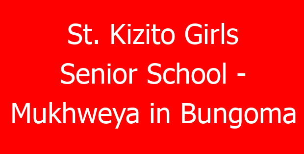 St. Kizito Girls Senior School – Mukhweya in Bungoma