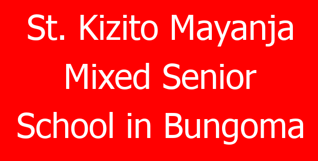 St. Kizito Mayanja Mixed Senior School in Bungoma