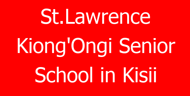 St.Lawrence Kiong’Ongi Senior School in Kisii