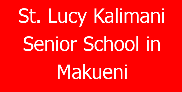 St. Lucy Kalimani Senior School in Makueni