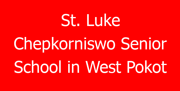 St. Luke Chepkorniswo Senior School in West Pokot