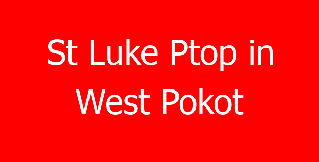 St Luke Ptop in West Pokot