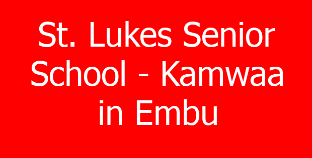 St. Lukes Senior School – Kamwaa in Embu