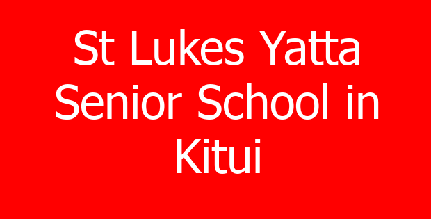 St Lukes Yatta Senior School in Kitui