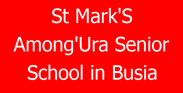 St Mark’S Among’Ura Senior School in Busia