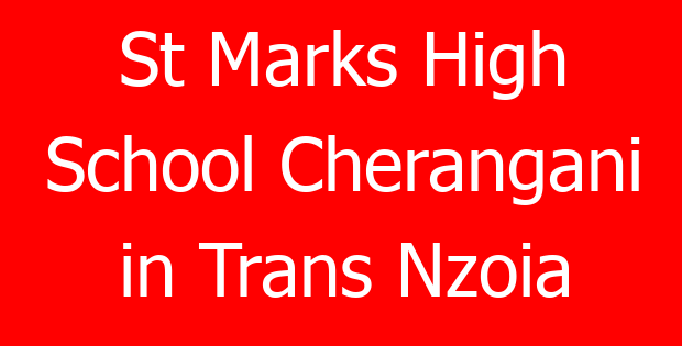 St Marks High School Cherangani in Trans Nzoia