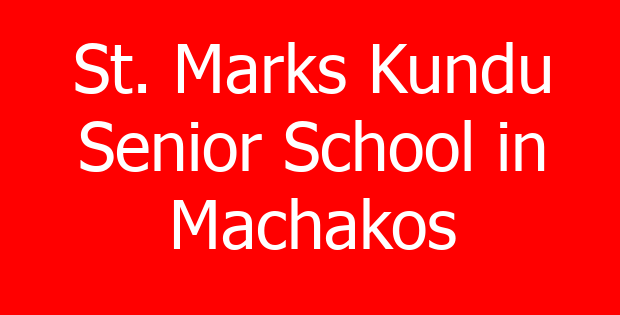 St. Marks Kundu Senior School in Machakos
