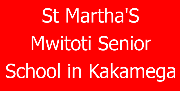 St Martha’S Mwitoti Senior School in Kakamega