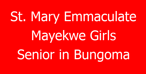 St. Mary Emmaculate Mayekwe Girls Senior in Bungoma