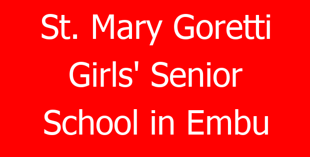 St. Mary Goretti Girls’ Senior School in Embu