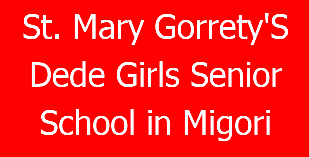 St. Mary Gorrety’S Dede Girls Senior School in Migori