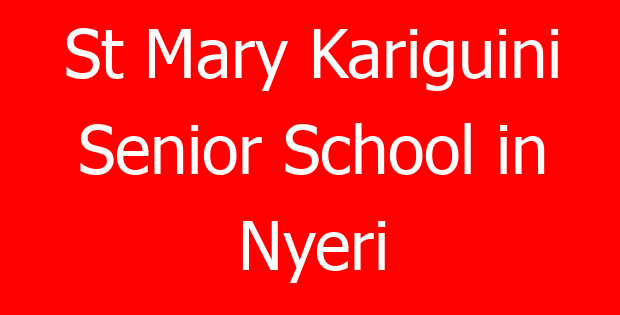 St Mary Kariguini Senior School in Nyeri
