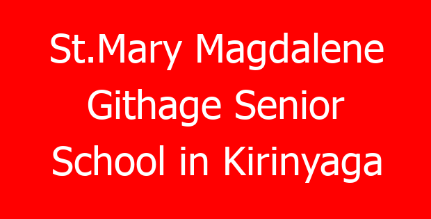 St.Mary Magdalene Githage Senior School in Kirinyaga