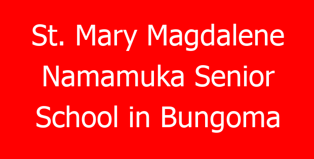 St. Mary Magdalene Namamuka Senior School in Bungoma
