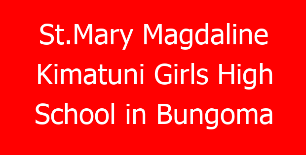 St.Mary Magdaline Kimatuni Girls High School in Bungoma