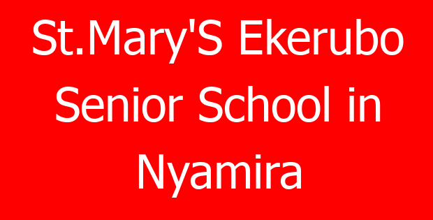 St.Mary’S Ekerubo Senior School in Nyamira