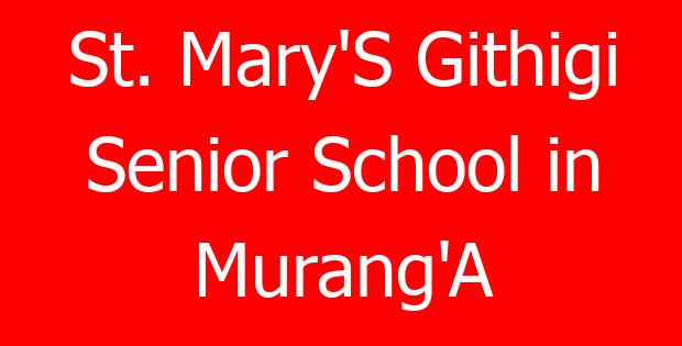 St. Mary’S Githigi Senior School in Murang’A