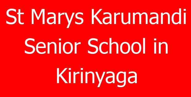 St Marys Karumandi Senior School in Kirinyaga