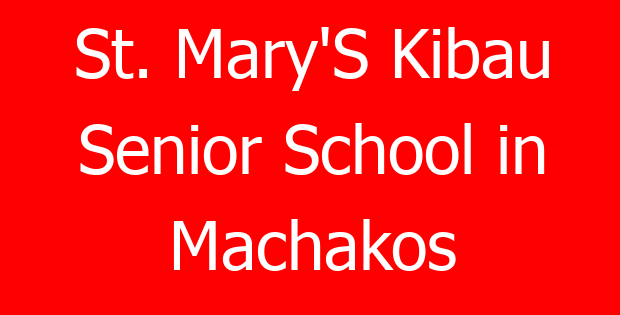 St. Mary’S Kibau Senior School in Machakos