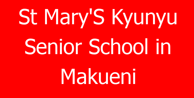 St Mary’S Kyunyu Senior School in Makueni