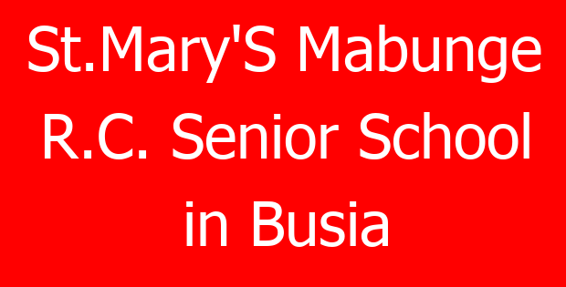 St.Mary’S Mabunge R.C. Senior School in Busia