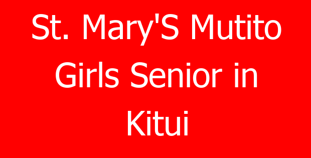 St. Mary’S Mutito Girls Senior in Kitui