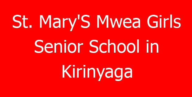St. Mary’S Mwea Girls Senior School in Kirinyaga
