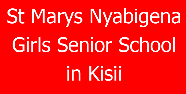 St Marys Nyabigena Girls Senior School in Kisii