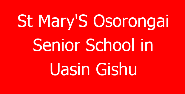 St Mary’S Osorongai Senior School in Uasin Gishu
