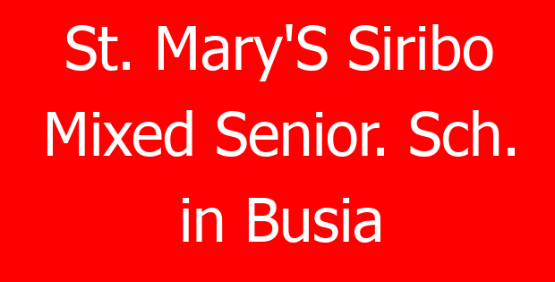 St. Mary’S Siribo Mixed Senior. Sch. in Busia