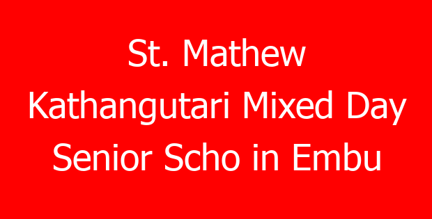 St. Mathew Kathangutari Mixed Day Senior Scho in Embu