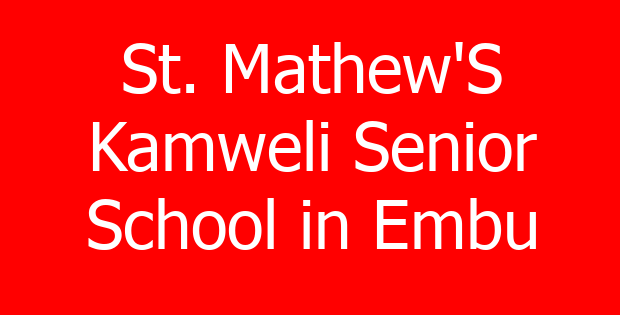 St. Mathew’S Kamweli Senior School in Embu
