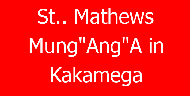 St.. Mathews Mung”Ang”A in Kakamega