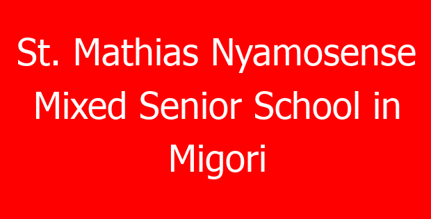 St. Mathias Nyamosense Mixed Senior School in Migori