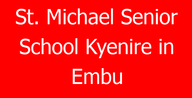 St. Michael Senior School Kyenire in Embu