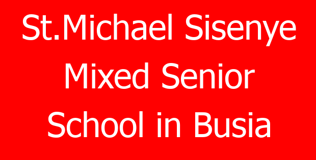 St.Michael Sisenye Mixed Senior School in Busia