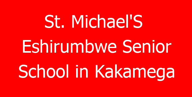 St. Michael’S  Eshirumbwe Senior School in Kakamega