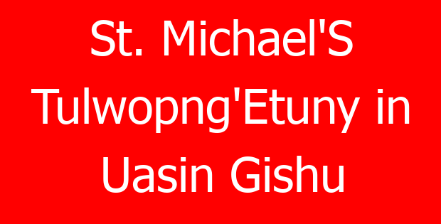 St. Michael’S Tulwopng’Etuny in Uasin Gishu