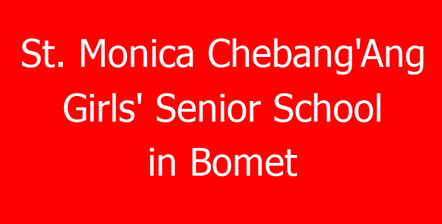 St. Monica Chebang’Ang Girls’ Senior School in Bomet